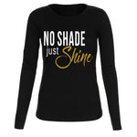 No Shade Just Shine