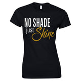 No Shade Just Shine